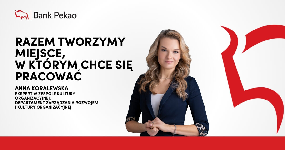 Razem tworzymy miejsce, w którym chce się pracować - czyli o kulturze organizacyjnej w Pekao słów kilka