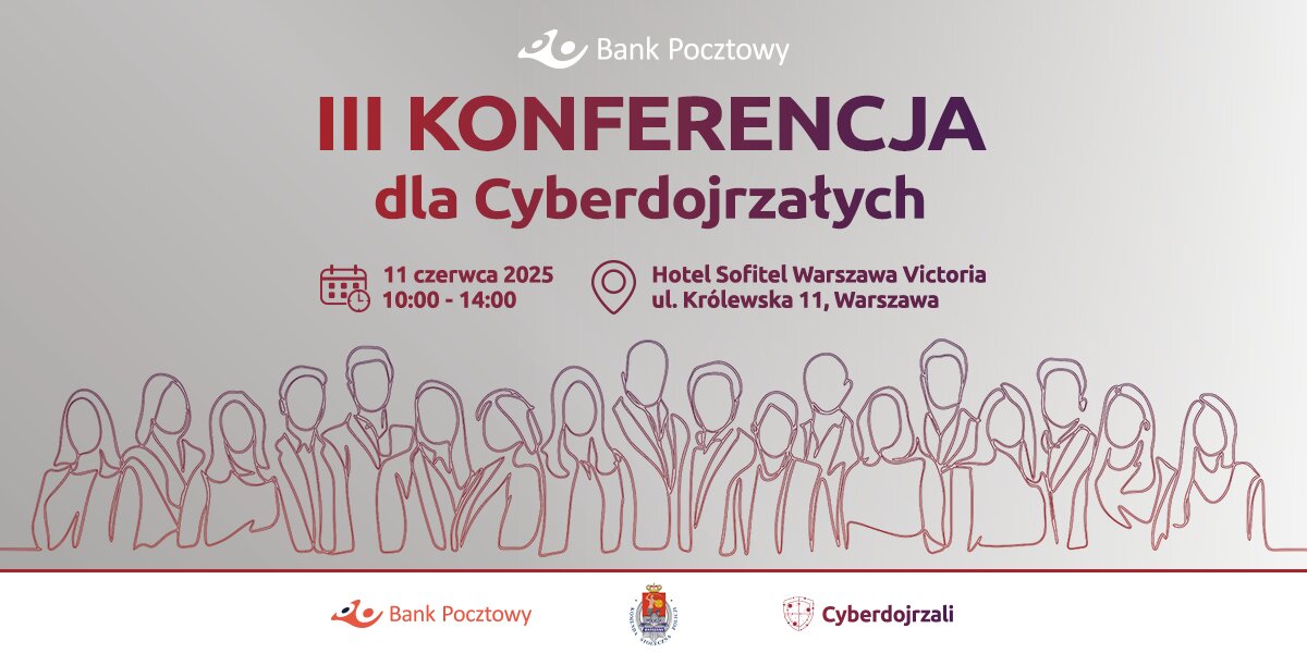Ponad połowa Polaków 40+ miała kontakt z cyberoszustwem. Rośnie skala zagrożeń, rośnie potrzeba edukacji – III Konferencja dla Cyberdojrzałych już 11 czerwca w Warszawie