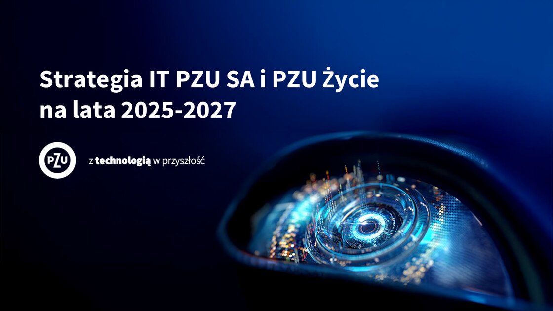 Nowa strategia IT PZU: kompetencje przyszłości i bezpieczeństwo