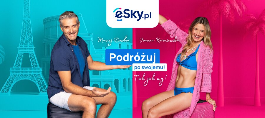 Joanna Koroniewska i Maciej Dowbor ambasadorami marki eSky.pl i kampanii „Podróżuj po swojemu”