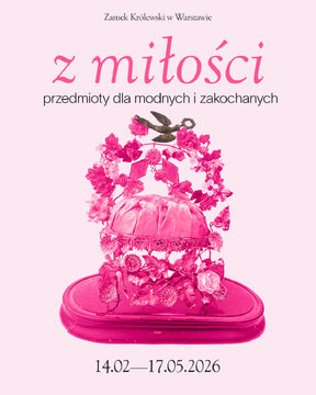 Grafika do pokazu Z miłości. Przedmioty dla modnych i zakochanych, prezentującego wybrane obiekty z kolekcji Hanny Szudzińskiej, który od 14 lutego będzie można oglądać  w Galerii im. Lanckorońskich w Zamku Królewskim w Warszawie.
