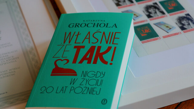 „Właśnie, że tak. Nigdy w życiu 20 lat później” autorstwa Katarzyny Grocholi 