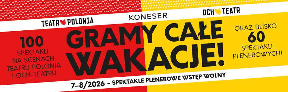 POLONIA i OCH-Teatr grają całe wakacje
