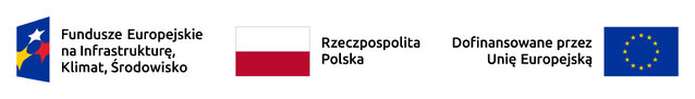 Logo Fundusze Europejskie na Infrastrukturę, Klimat Środowisko Logo flaga Rzeczpospolita Polska Logo flaga UE Dofinansowane przez Unię Europejską