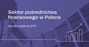 ZPF - Sektor pośrednictwa finansowego - wyniki badania - grafika.jpg