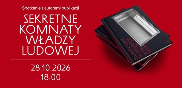 Spotkanie z autorami publikacji "Sekretne komnaty władzy ludowej"_grafika