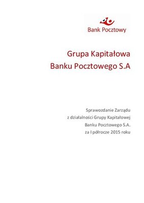 Sprawozdanie_Zarzadu_z_dzialalnosci_Grupy_Banku_Pocztowego_za_I_polrocze_2015_r-6.pdf