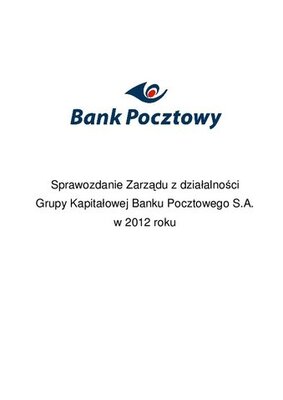 Sprawozdanie_Zarzadu_Banku_z_dzialalnosci_Grupy_Banku_Pocztowego_w_2012_r..pdf