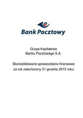 Skonsolidowane_sprawozdanie_finansowe_Grupy_Banku_Pocztowego_za_2013_r.-0.pdf
