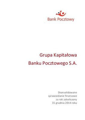 Skonsolidowane_sprawozdanie_finansowe_Grupy_Banku_Pocztowego_S.A._za_2014_rok-1.pdf