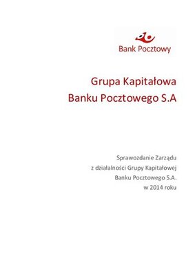Sprawozdanie_Zarzadu_z_dzialalnosci_Grupy_Banku_Pocztowego_w_2014_r-2.pdf