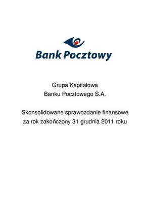 Skonsolidowane Sprawozdanie Finansowe Grupy Banku Pocztowego za 2011 r..pdf