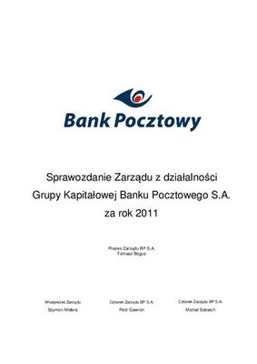 Sprawozdanie Zarządu Banku Pocztowego z działalności Grupy Banku Pocztowego w 2011 r..pdf