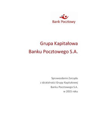 Sprawozdanie_Zarzadu_z_dzialalnosci_Grupy_Banku_Pocztowego_w_2015_r.-3.pdf