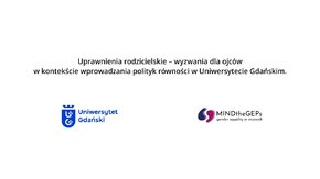 Zapraszamy do obejrzenia filmu zrealizowanego w ramach projektu MINDtheGEPs, który jest częścią kampanii promocyjno-informacyjnej, zachęcającej mężczyzn do korzystania z urlopów rodzicielskich, zapisanej jako działanie 5.5 w „Planie wdrażania polityki równości płci w Uniwersytecie Gdańskim. Działania równościowe na lata 2022-2023”. 
W pierwszej części zapraszamy do obejrzenia i wysłuchania wykładu pani prof. dr hab. Moniki Tomaszewskiej na temat uprawnień związanych z rodzicielstwem przysługującym pracownicom i pracownikom uczelni, a w części drugiej prezentujemy rozmowę z naukowcami z Uniwersytetu Gdańskiego dr. hab. Piotrem Perkowskim, prof. UG oraz dr. Łukaszem Karczyńskim przeprowadzoną przez socjolożkę dr Magdalenę Żadkowską na temat wyzwań stojących przed naukowcami – ojcami łączącymi obowiązki rodzicielskie z rozwojem karier naukowych.