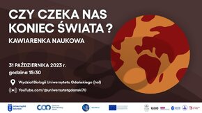 Zapraszamy do udziału w kawiarence naukowej poświęconej zmianom klimatu, degradacji środowiska naturalnego, wymieraniu gatunków i siedlisk oraz koniecznym do podjęcia działaniom dla ratowania Ziemi.
Wydarzenie odbywa się w ramach projektu ReSEArch-EU finansowanego przez UE w ramach programu Horyzont 2020, a jego organizatorem są Centrum Popularyzacji Nauki UG oraz Centrum Produkcji Filmowej i Dokumentalnej UG.
Rozmowa z udziałem publiczności odbędzie się w holu Wydziału Biologii 31 października o godzinie 15:30 i będzie transmitowana na żywo za pośrednictwem serwisu YouTube na kanale Uniwersytetu Gdańskiego.