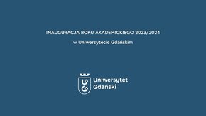 Rektor prof. dr hab. Piotr Stepnowski oraz Senat Uniwersytetu Gdańskiego
zapraszają na uroczystą Inaugurację Roku Akademickiego 2023/2024 w Uniwersytecie Gdańskim.

Wydarzenie odbędzie się w sali głównej na 1. piętrze Biblioteki UG (Kampus Oliwa)
3 października 2023 r. o godz. 10.00

Wykład inauguracyjny wygłosi dr hab. Michał Rusinek, prof. UJ.