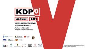 W dniach 19-22 października 2022 r. w Gdańsku odbył się V Kongres Dydaktyki Polonistycznej. Hasłem przewodnim była "Kultura solidarności w przestrzeni edukacyjnej".