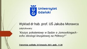 Instytut Skandynawistyki i Fennistyki we współpracy z władzami Wydziału Filologicznego UG zaprasza na wykład dr hab. prof. UŚ Jakuba Morawca, zatytułowany: "Kryzys pokoleniowy w Sadze o Jomswikingach - echo ideologii krucjatowej na Północy?"

Transmisja wykładu 25 listopada 2021, godz. 11:30.