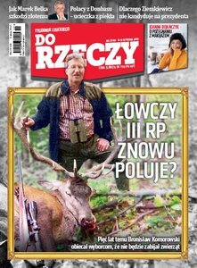 „Do Rzeczy”: Komorowski znowu poluje?