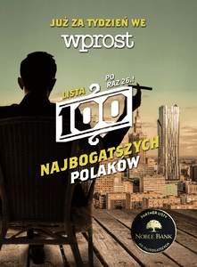 „Wprost”: najbogatsi coraz bogatsi.  Kto na czele „Listy 100 najbogatszych Polaków” tygodnika „Wprost"?