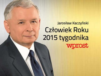 Jarosław Kaczyński Człowiekiem Roku tygodnika „Wprost”. Polska potrzebuje liderów i potrzebuje na nowo określić swą rolę w Europie.