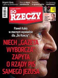 Paweł Kukiz w mocnym wywiadzie dla „Do Rzeczy”:  Niech „Gazeta Wyborcza” zapyta o rządy PiS samego Jezusa