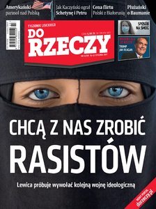 „Do Rzeczy”: Chcą z nas zrobić rasistów