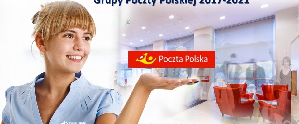 Silna Poczta Polska dla państwa, klientów i pracowników: nowa strategia rozwoju do 2021 roku
