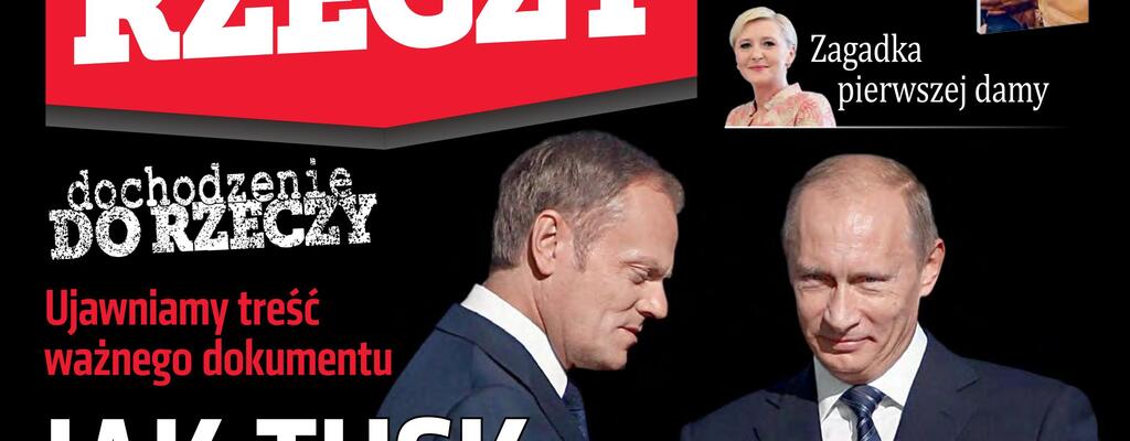 „Do Rzeczy” ujawnia, jak Tusk oddał Putinowi śledztwo smoleńskie