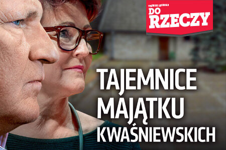 "Do Rzeczy" (11) Tajemnice majątku Kwaśniewskich