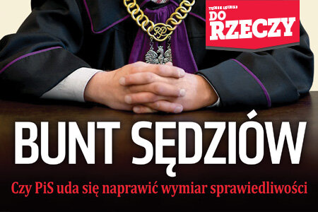 "Do Rzeczy" (12) Bunt sędziów.