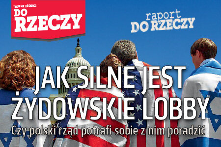 "Do Rzeczy" (21) Jak silne jest żydowskie lobby?