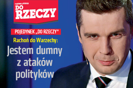 „Do Rzeczy” (23)  Rachoń do Warzechy: Jestem dumny z ataków polityków