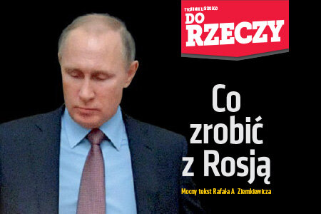 "Do Rzeczy" (24) Co zrobić z Rosją