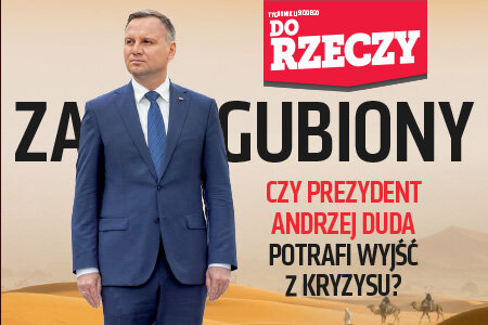 Do Rzeczy (26) Zagubiony Czy prezydent Andrzej Duda potrafi wyjść z kryzysu?