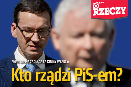 „Do Rzeczy”(28)  Piotr Semka zagląda za kulisy władzy: Kto rządzi PiS-em?