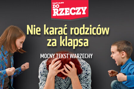 „Do Rzeczy” nr 32: "Nie karać rodziców za klapsa". Mocny tekst Warzechy