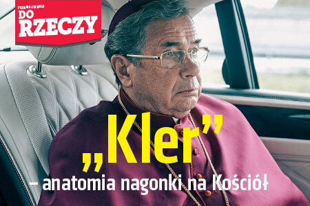 "Do Rzeczy" (40) "Kler" - anatomia nagonki na Kościół