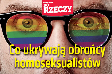 „Do Rzeczy” (43) Co ukrywają obrońcy homoseksualistów