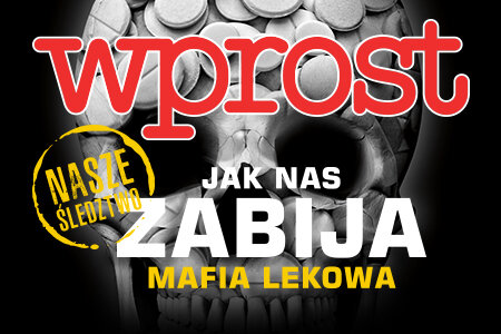 "Wprost" (47) Nasze śledztwo. Jak zabija nas mafia lekowa