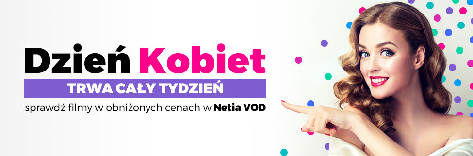 Tydzień Kobiet oraz premiery filmowe w Netia VOD