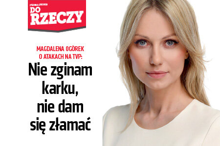 „Do Rzeczy” (11) Magdalena Ogórek o atakach na TVP: Nie zginam karku, nie dam się złamać.