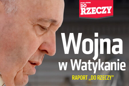 „Do Rzeczy” (15)  Raport „Do Rzeczy”: Wojna w Watykanie