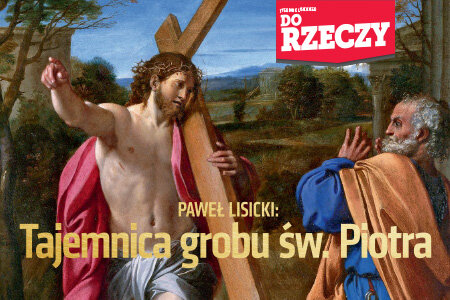 "Do Rzeczy" (16) Paweł Lisicki. Tajemnica grobu św. Piotra