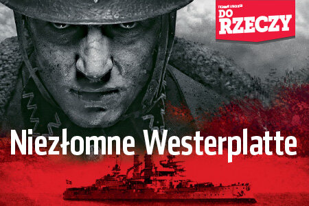 		„Do Rzeczy” (35) Niezłomne Westerplatte. 