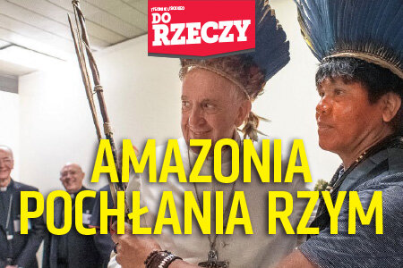 „Do Rzeczy” (44) AMAZONIA POCHŁANIA RZYM Dziwny przebieg synodu w Watykanie