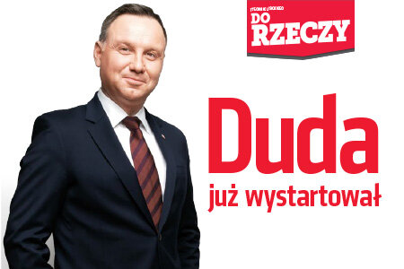 „Do Rzeczy” (46)  Duda już wystartował. Jak prezydent walczy o drugą kadencję