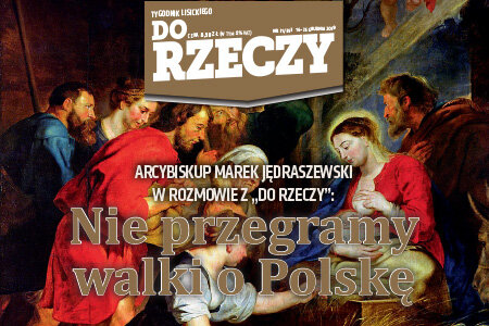 „Do Rzeczy”(51) Arcybiskup Marek Jędraszewski w rozmowie z „Do Rzeczy”: Nie przegramy walki o Polskę