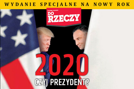„Do Rzeczy” (1) 2020  Czyj prezydent?  Kto będzie prezydentem Polski  Kto będzie prezydentem USA